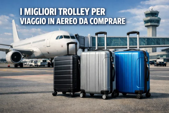 Migliori trolley per viaggio in aereo da comprare